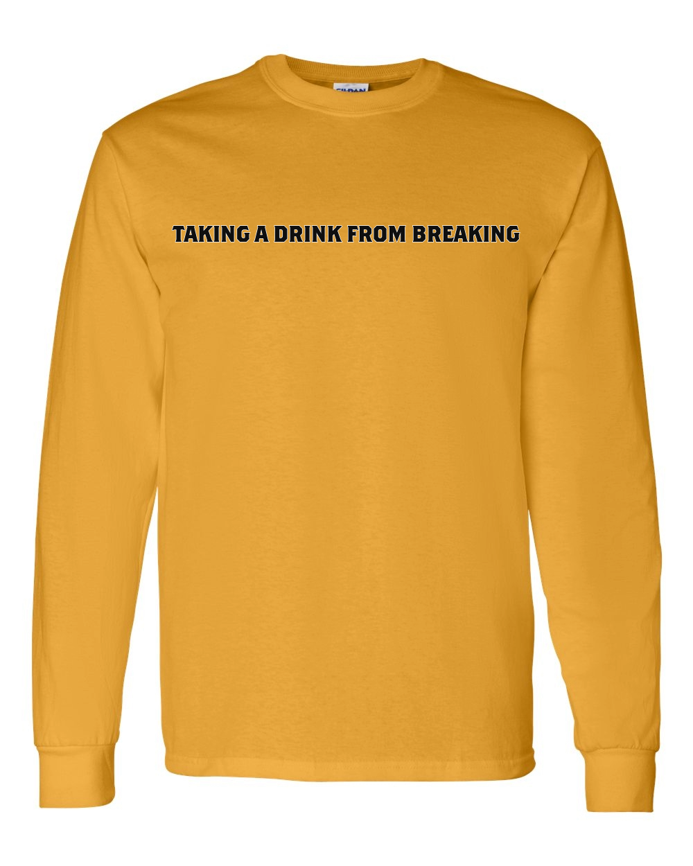 Drink From Breaking - Long Sleeve T-Shirt