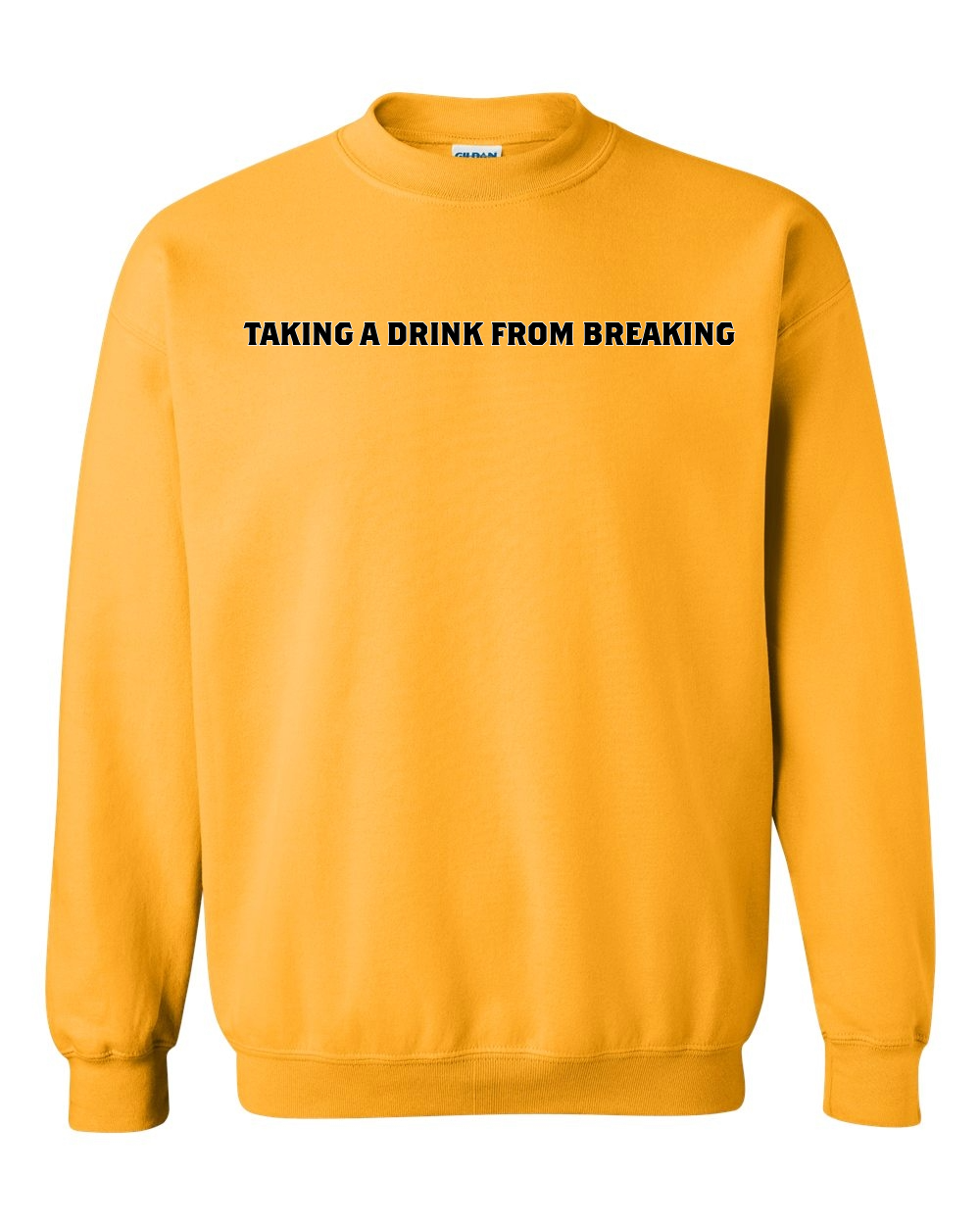 Drink From Breaking - Crewneck Sweatshirt