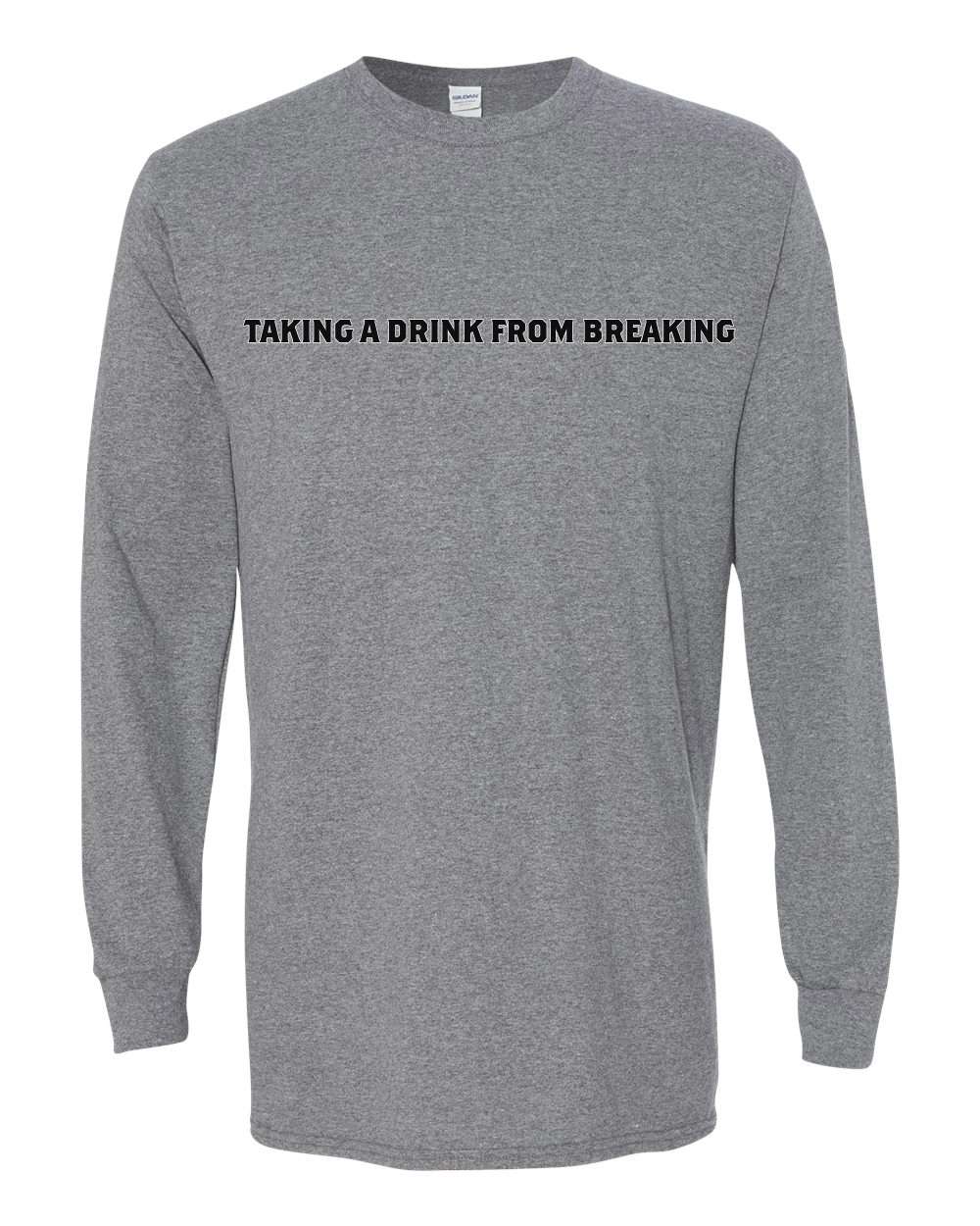 Drink From Breaking - Long Sleeve T-Shirt