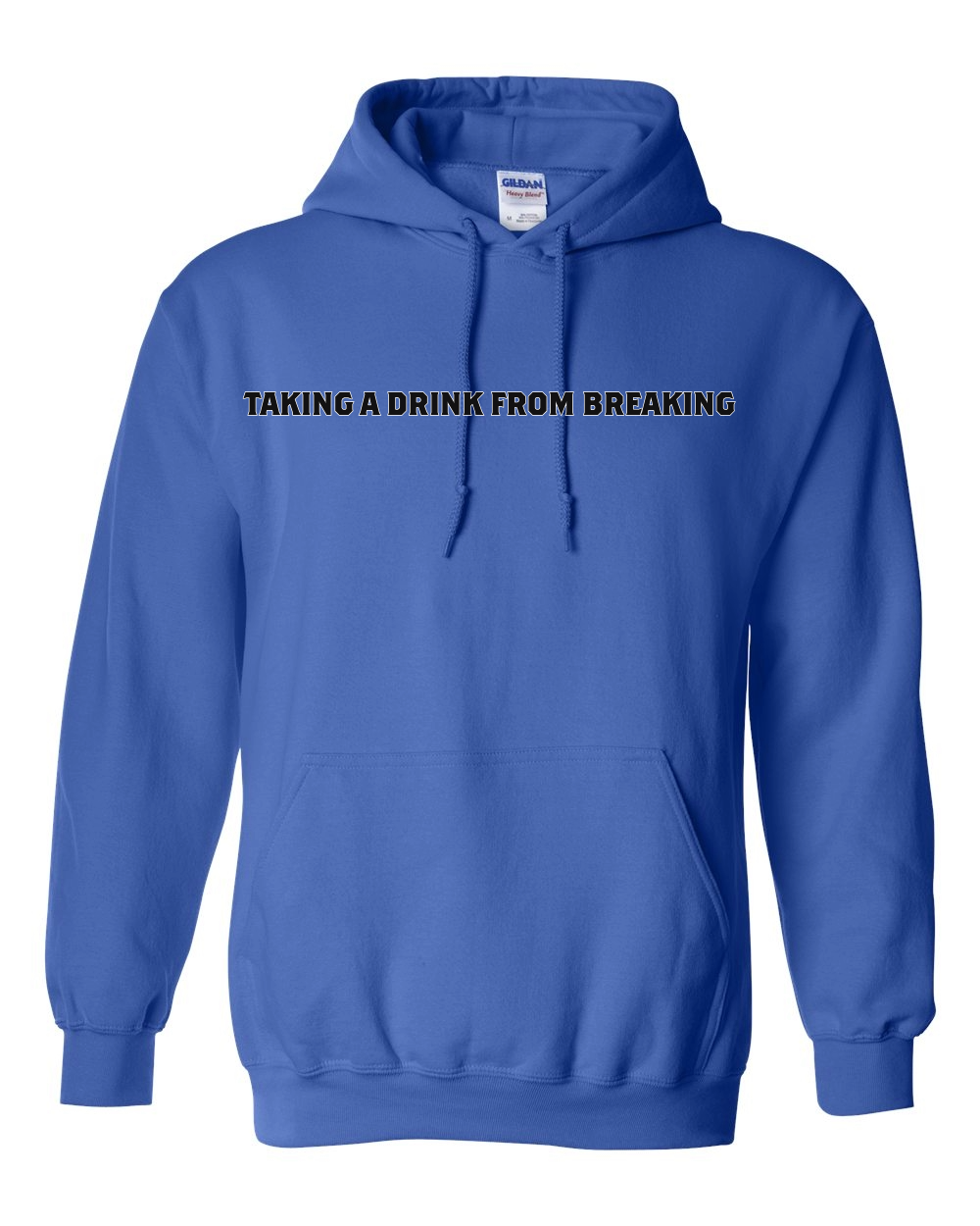 Drink From Breaking - Hooded Sweatshirt