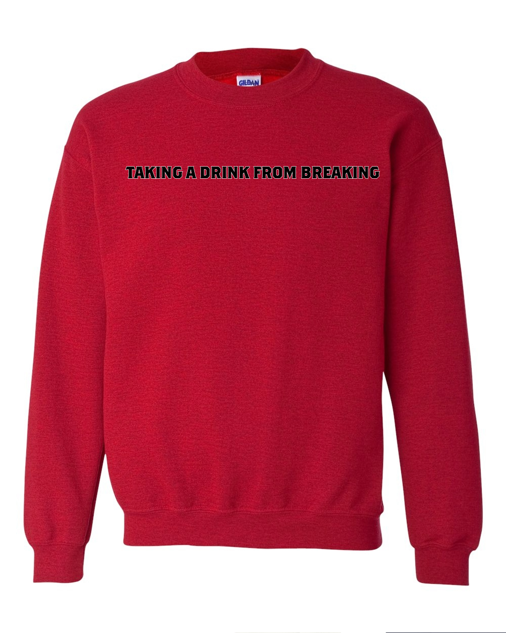 Drink From Breaking - Crewneck Sweatshirt