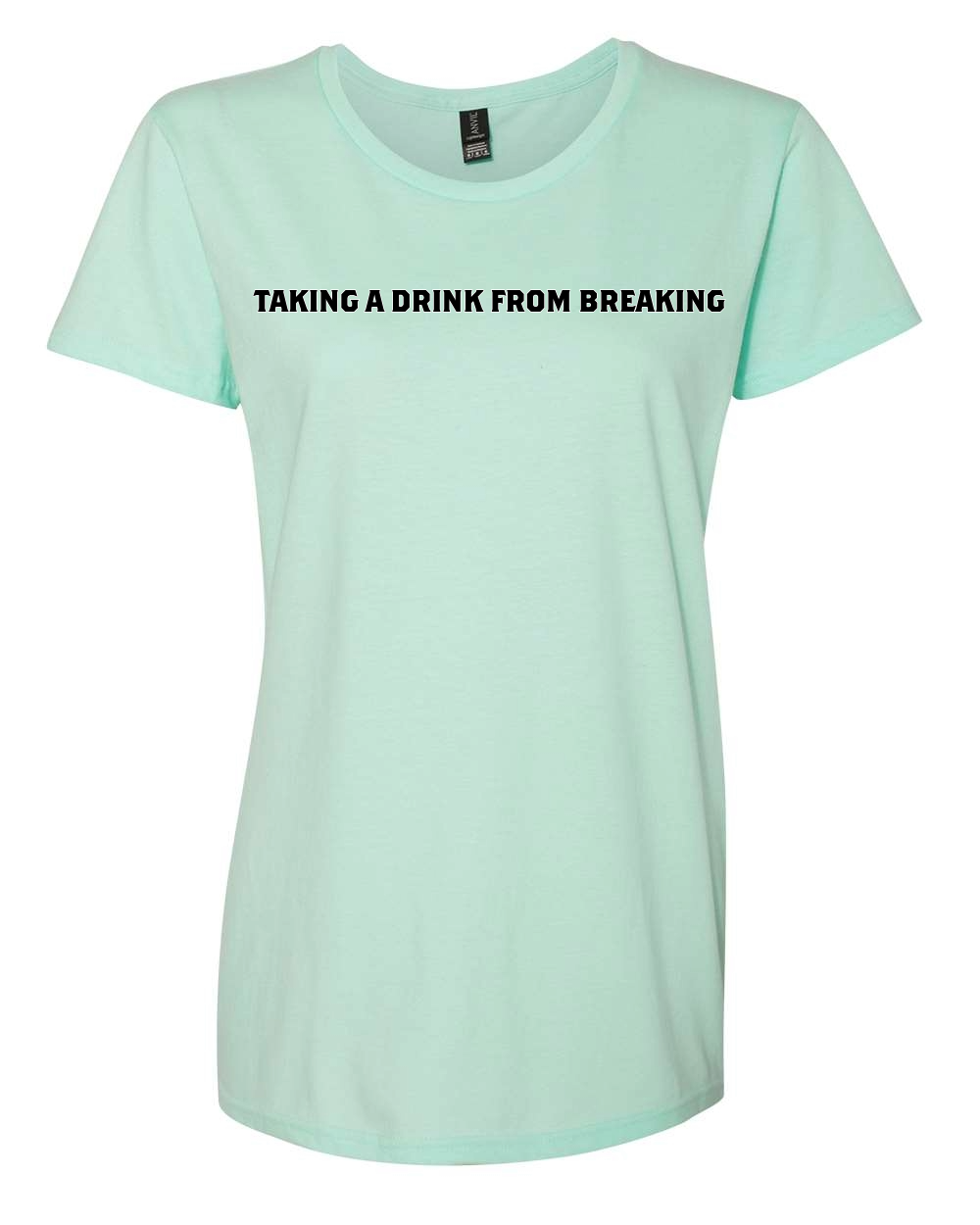 Drink From Breaking - Women’s Lightweight T-Shirt