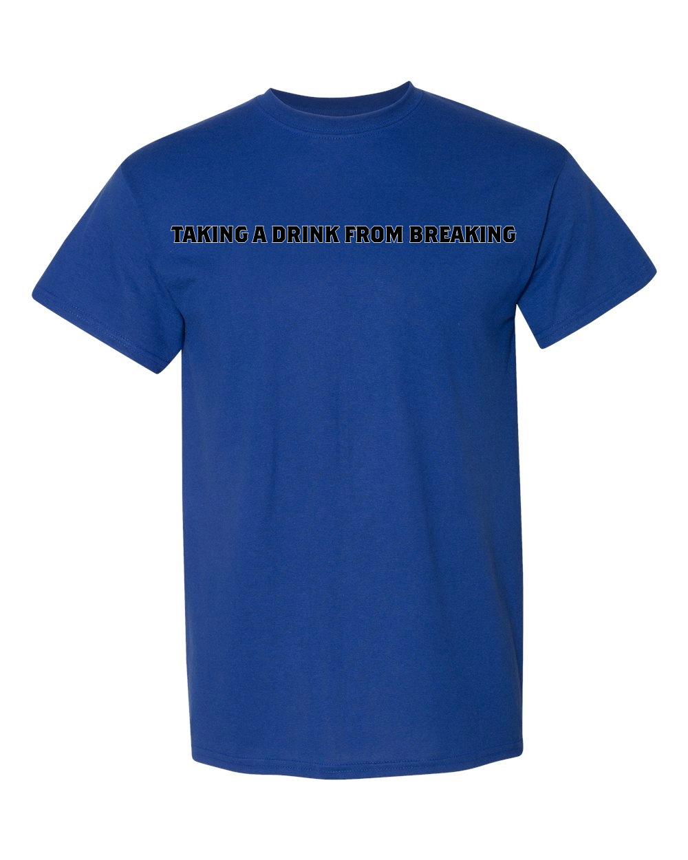 Drink From Breaking - Mens T-Shirt