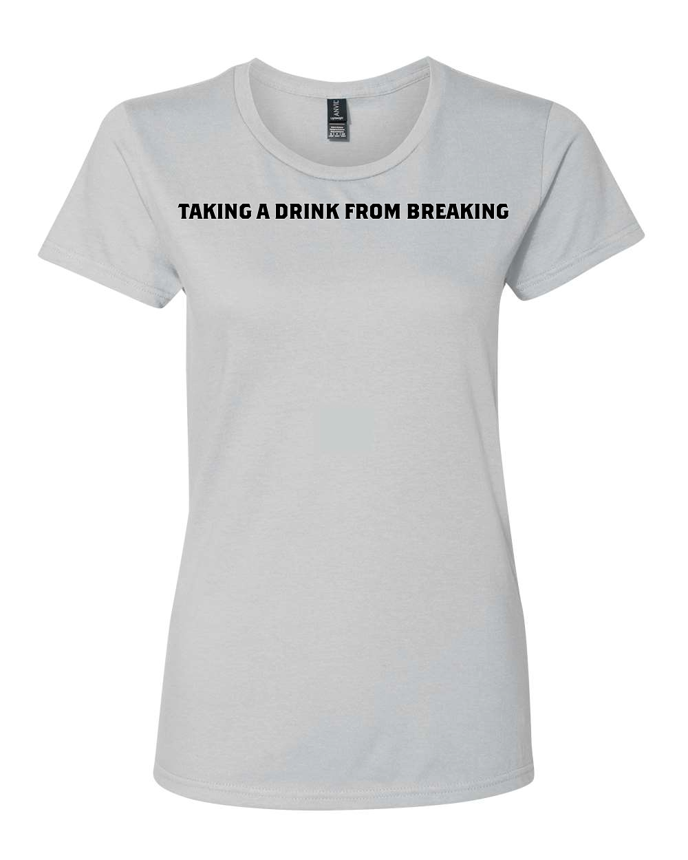 Drink From Breaking - Women’s Lightweight T-Shirt