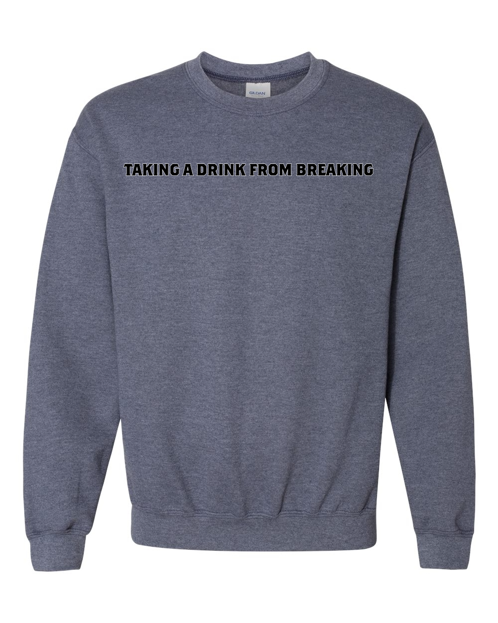 Drink From Breaking - Crewneck Sweatshirt