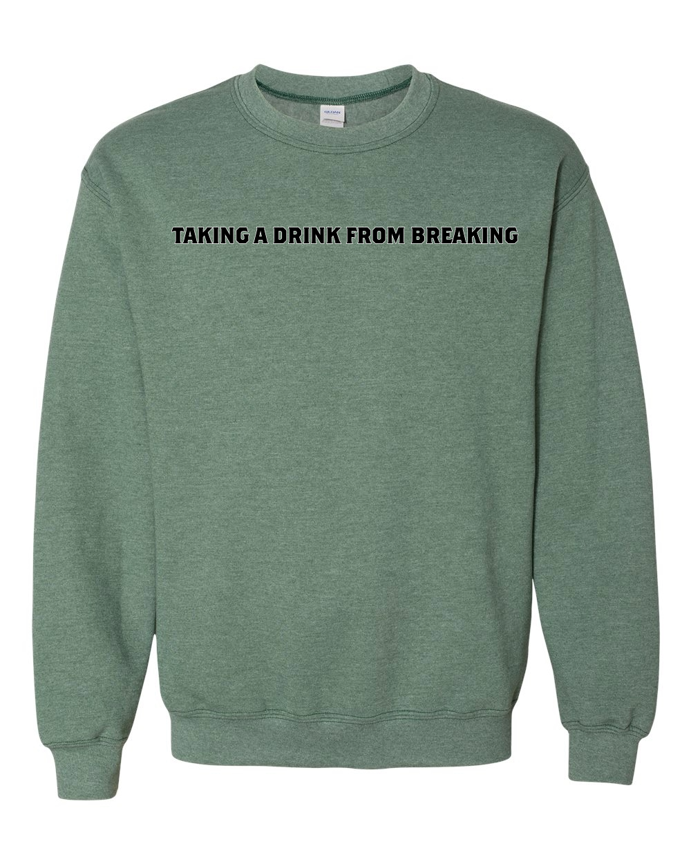 Drink From Breaking - Crewneck Sweatshirt