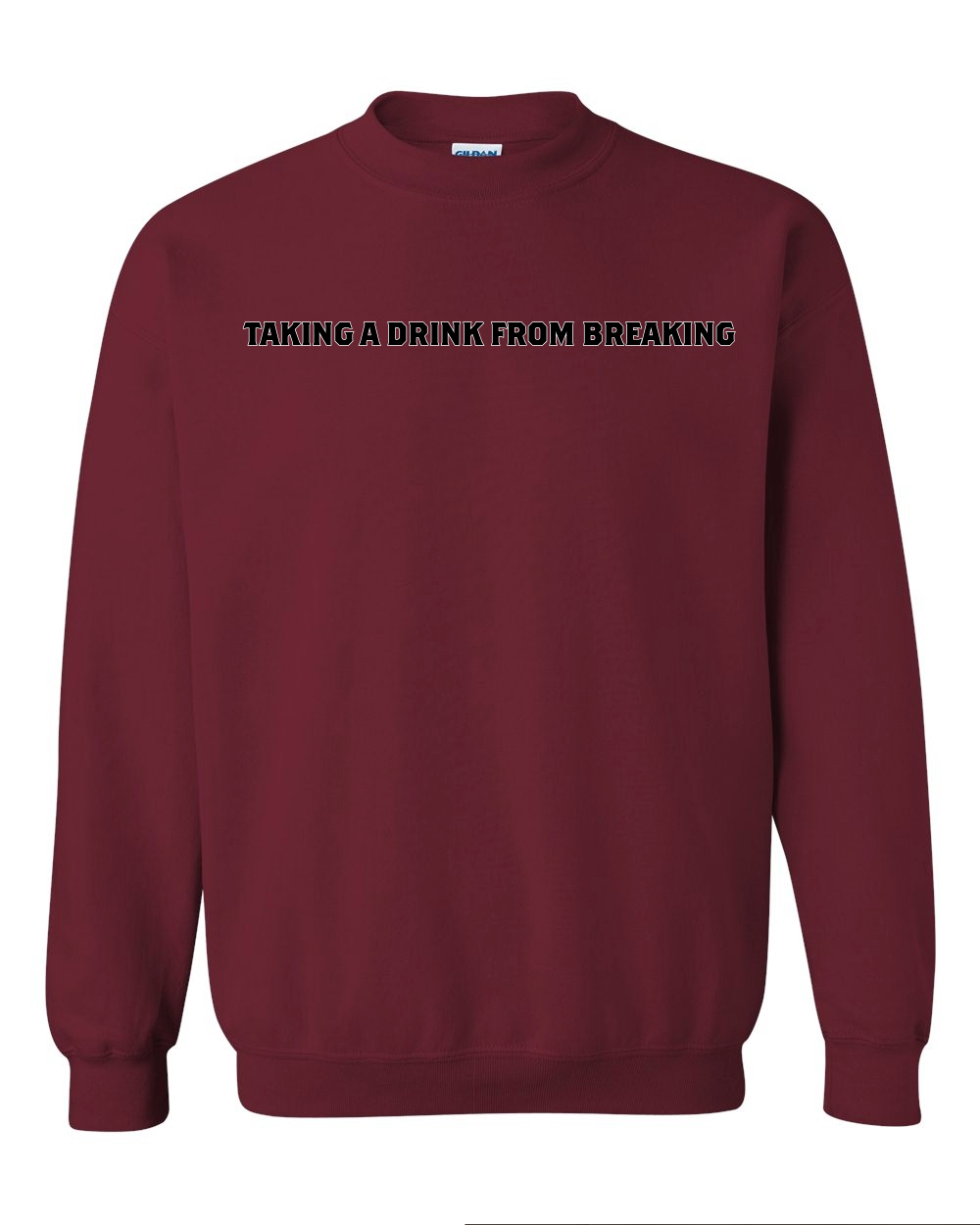 Drink From Breaking - Crewneck Sweatshirt