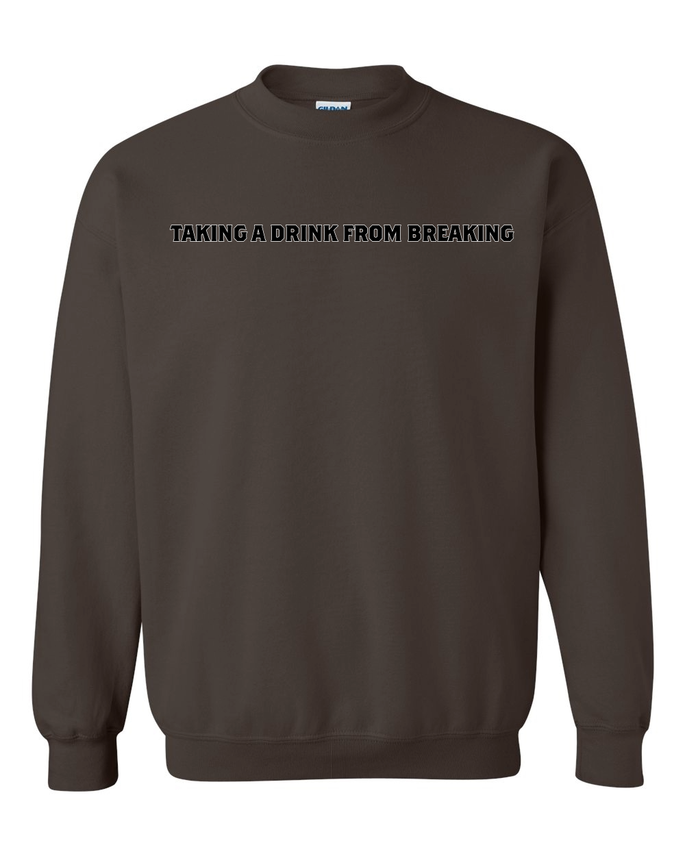 Drink From Breaking - Crewneck Sweatshirt